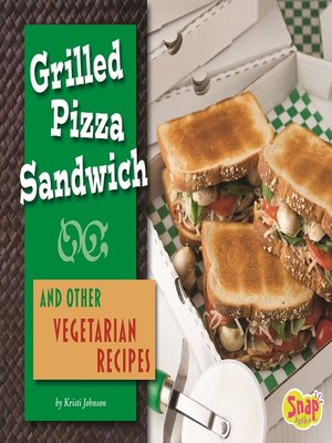 cover image of Grilled Pizza Sandwich and Other Vegetarian Recipe